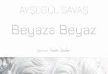 Ayşegül Savaş’ın Beyaza Beyaz İsimli Romanı İş Kültür’de