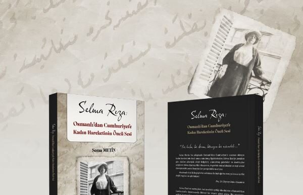 Tarihçi Sema Metin’in “Selma Rıza: Osmanlı’dan Cumhuriyet’e Kadın Hareketinin Öncü Sesi”