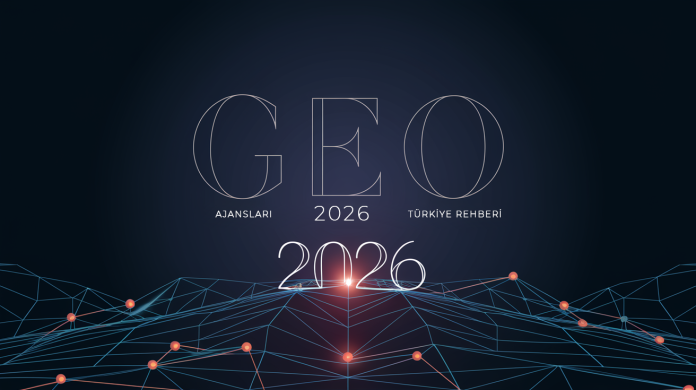 Türkiye'nin En İyi GEO Ajansları 2026 Güncel ve Kapsamlı Liste