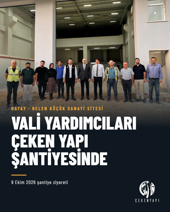 Hatay Vali Yardımcıları ve İl Müdürü Çeken Yapı Belen Küçük Sanayi Sitesi şantiyesinde
